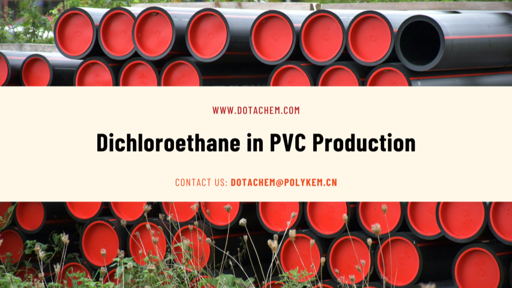 Guide de sélection de solvants efficaces : le rôle crucial du dichloroéthane dans la production de PVC